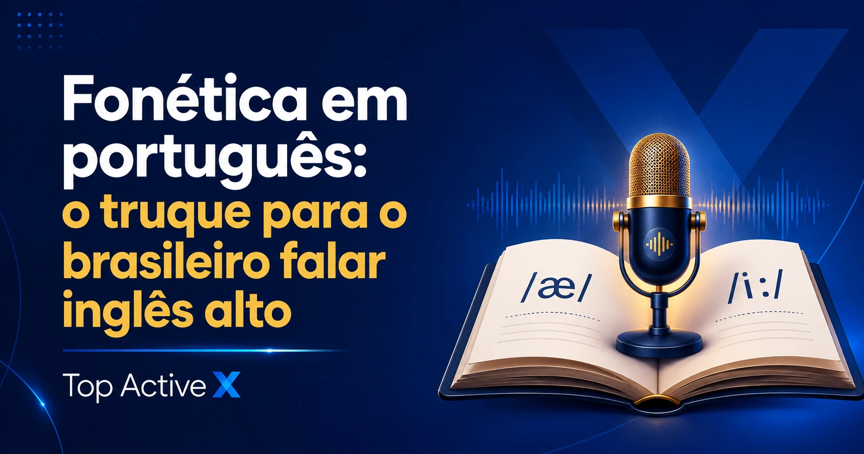 Capa do artigo: Fonética em português — o truque para o brasileiro falar inglês alto